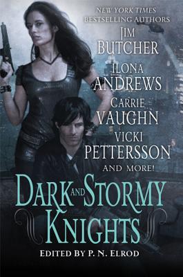 Dark and Stormy Knights: A Paranormal Fantasy Anthology - Elrod, P N (Editor)