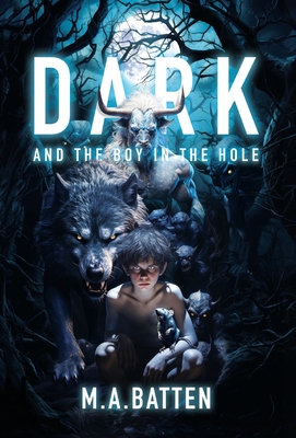 Dark: And the Boy in the Hole - Batten, M a (Cover design by), and Brodigan, Taalor (Editor)