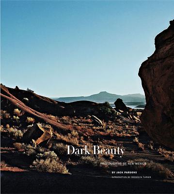 Dark Beauty: Photographs of New Mexico - Parsons, Jack, and Turner, Frederick (Introduction by)