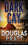 Dark Cay: A Chase Gordon Tropical Thriller