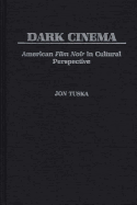 Dark Cinema: American Film Noir in Cultural Perspective