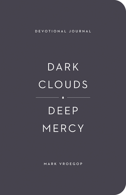 Dark Clouds, Deep Mercy Devotional Journal - Vroegop, Mark