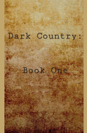 Dark Country: Book One