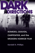 Dark Directions: Romero, Craven, Carpenter, and the Modern Horror Film