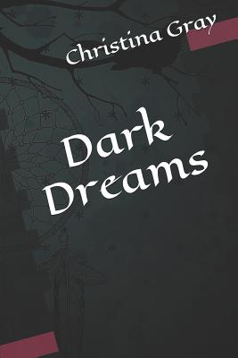Dark Dreams - Gray, Christina Maria