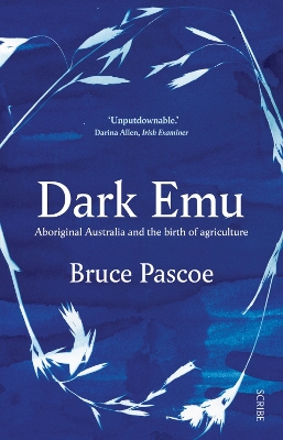 Dark Emu: Aboriginal Australia and the birth of agriculture - Pascoe, Bruce