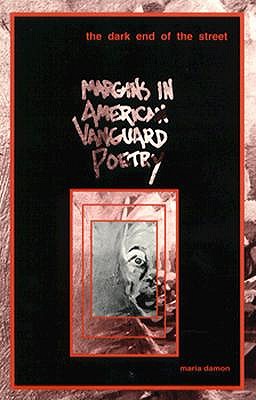 Dark End of the Street: Margins in American Vanguard Poetry Volume 7 - Damon, Maria