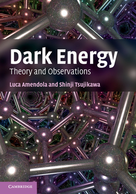 Dark Energy: Theory and Observations - Amendola, Luca, and Tsujikawa, Shinji