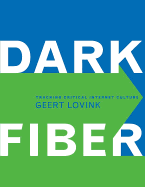 Dark Fiber: Tracking Critical Internet Culture