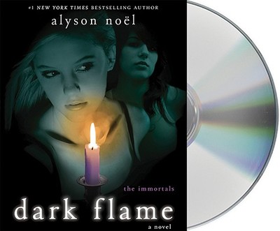 Dark Flame - Noel, Alyson, and Schorr, Katie (Read by)