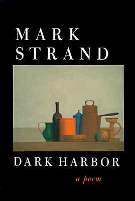 Dark Harbor: A Poem - Strand, Mark