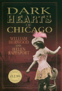 Dark Hearts of Chicago - Horwood, William, and Rappaport, Donna, and Rappaport, Helen