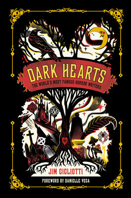 Dark Hearts: The World's Most Famous Horror Writers - Gigliotti, Jim, and Vega, Danielle (Foreword by)