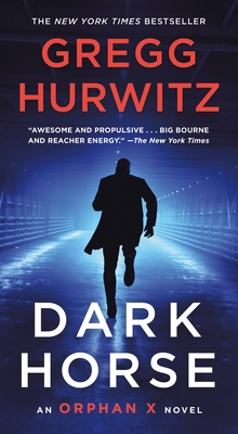 Dark Horse: An Orphan X Novel - Hurwitz, Gregg