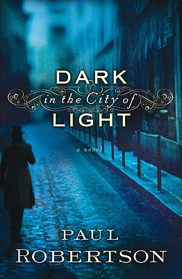 Dark in the City of Light - Robertson, Paul