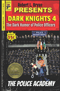 DARK KNIGHTS 4 The Dark Humor of Police Officers: The Police Academy