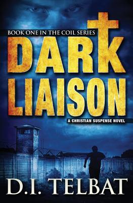 Dark Liaison: A Christian Suspense Novel - Telbat, D I