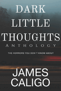 Dark Little Thoughts: Anthology