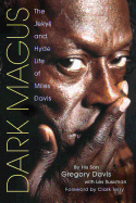 Dark Magus: The Jekyll and Hyde Life of Miles Davis