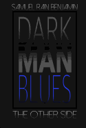 Dark Man Blues: The Other Side