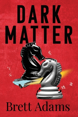 Dark Matter - Adams, Brett