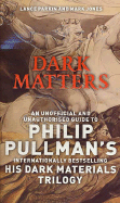 Dark Matters: An Unofficial and Unauthorised Guide to Philip Pullman's Dark Materials Trilogy - Parkin, Lance, and Jones, Mark