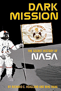 Dark Mission: The Secret History of the National Aeronautics and Space Administration - Hoagland, Richard C, and Bara, Mike