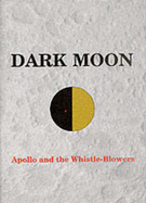 Dark Moon: Apollo and the Whistle-Blowers