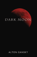 Dark Moon - Gansky, Alton L