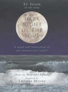 Dark Night of the Soul: Songs of Yearning for God - John, Saint, of the Cross, and Starr, Mirabai (Volume editor)