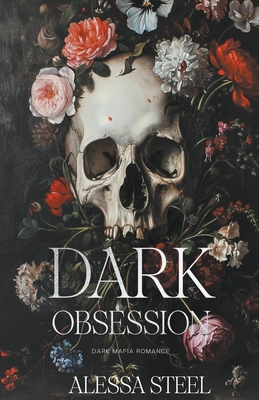 Dark Obsession: Dark Mafia Romance - Steel, Alessa