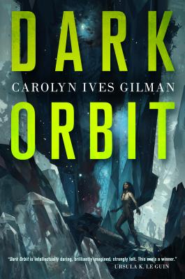 Dark Orbit - Gilman, Carolyn Ives