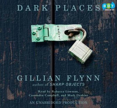 Dark Places - Flynn, Gillian, and Lowman, Rebecca (Read by), and Campbell, Cassandra (Read by)