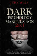 Dark Psychology and Manipulation: Dark Psychology Secrets and Persuasion NLP, Manipulation Techniques and Stoicism. Body Language Analysis, How to Analyze People, Hypnosis and Mind Control Methods