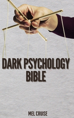 Dark Psychology Bible: The Essential Guide to Stop Being Manipulated. - Cruise, Mel