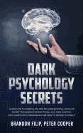 Dark Psychology Secrets: learn how to manipulate and influence people, develop secret techniques for emotional and mind control and learn how to brainwash and how to defend yourself.