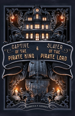 Dark Rulers Pirate Romance, Special Edition: (Captive of the Pirate King & Slayer of the Pirate Lord) - Kenney, Rebecca F