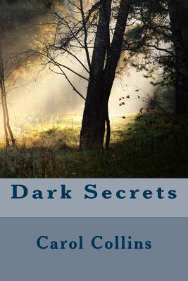 Dark Secrets - Collins, Carol