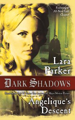 Dark Shadows: Angelique's Descent - Parker, Lara