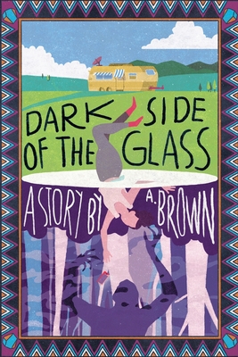 Dark Side of the Glass - Brown, A