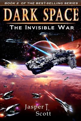 Dark Space (Book 2): The Invisible War - Scott, Jasper T