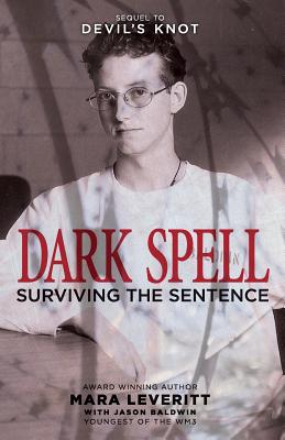 Dark Spell: Surviving the Sentence - Baldwin, Jason, and Leveritt, Mara