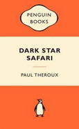 Dark Star Safari: Overland from Cairo to Cape Town - Theroux, Paul