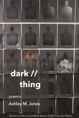 Dark // Thing: Poems - Jones, Ashley M