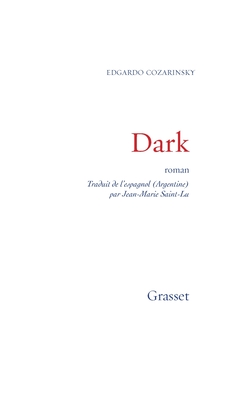 Dark: Traduit de L'Espagnol (Argentine) Par Jean-Marie Saint-Lu - Cozarinsky, Edgardo