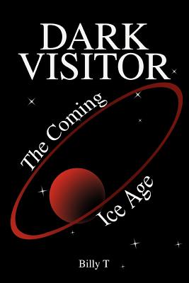 Dark Visitor: The Coming Ice Age - Billy T