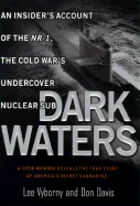 Dark Waters: An Insider's Account of the NR-1, the Cold War's Undercover Nuclear Sub