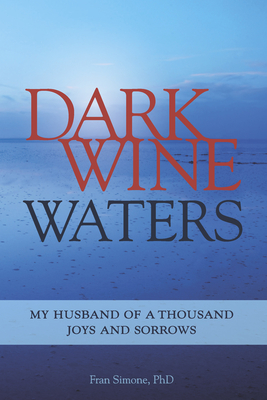 Dark Wine Waters: My Husband of a Thousand Joys and Sorrows - Simone, Frances