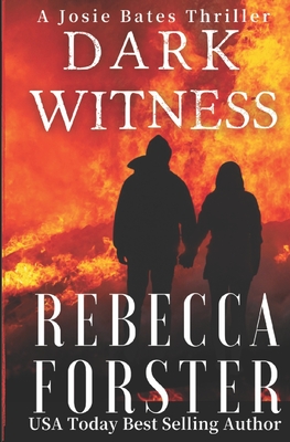 Dark Witness: A Josie Bates Thriller - Forster, Rebecca