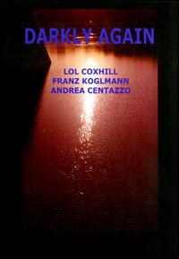 Darkly Again - Lol Coxhill/Franz Koglmann/Andrea Centazzo